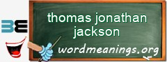 WordMeaning blackboard for thomas jonathan jackson